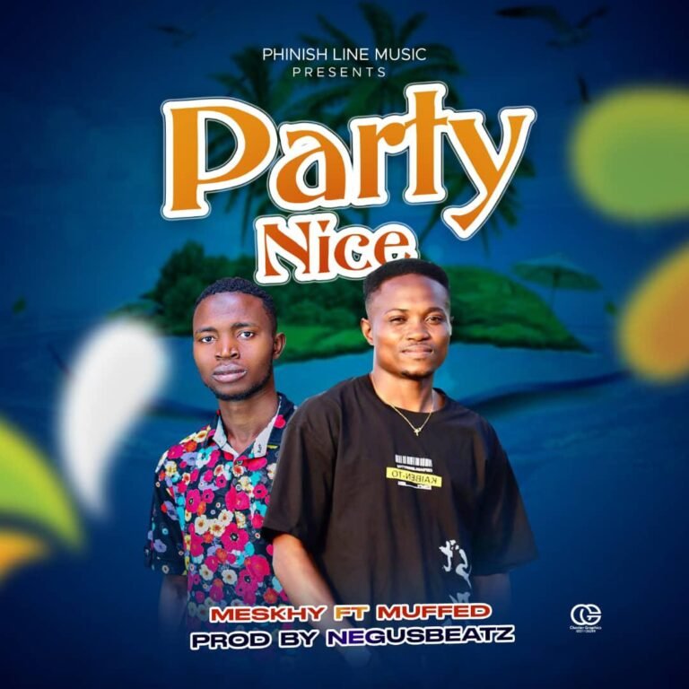 Meskhy Drops New Hit Song Today – “Party Nice” Feat. Mufed.