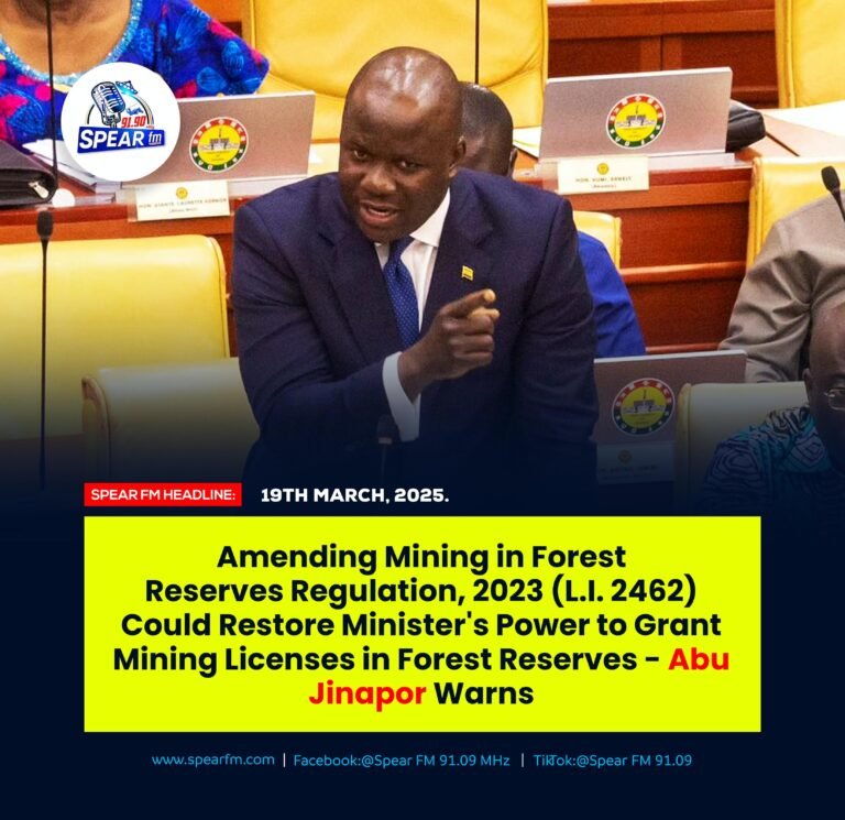 Amending Mining in Forest Reserves Regulation, 2023 (L.I. 2462) Could Restore Minister’s Power to Grant Mining Licenses in Forest Reserves – Abu Jinapor Warns